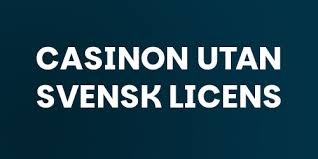 Casino Utan Svensk Licens En Utförlig Guide för Spelare Casino Utan Svensk Licens En Utförlig Guide för Spelare